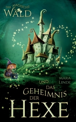 Der magische Wald und das Geheimnis der Hexe