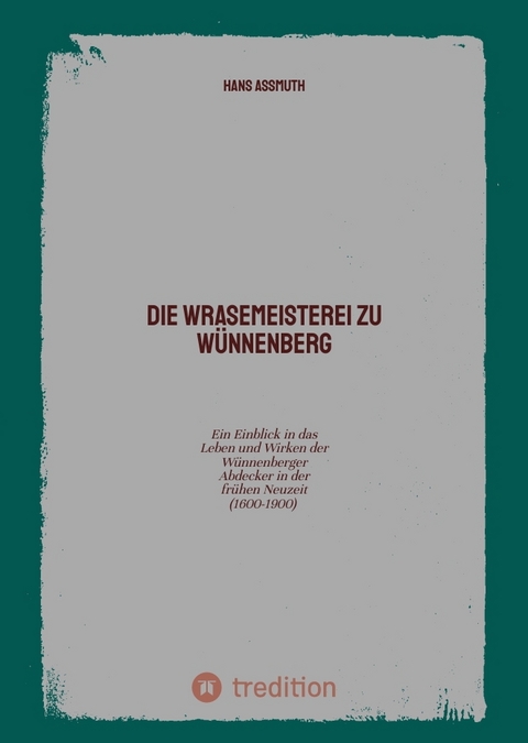 Die Wrasemeisterei zu W&uuml;nnenberg - Hans Assmuth