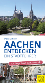 Aachen entdecken - Ein Stadtf&uuml;hrer - Sabine Mathieu
