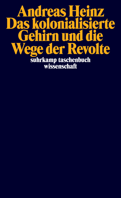 Das kolonialisierte Gehirn und die Wege der Revolte - Andreas Heinz