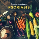 The skin-friendly kitchen: psoriasis - Mattis Lundqvist, Astrid Olsson