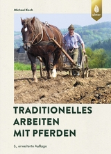 Traditionelles Arbeiten mit Pferden - Koch, Michael