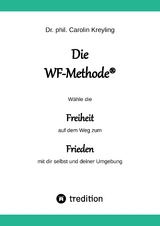 Die WF-Methode - eine nachhaltige und effektive M&ouml;glichkeit, Konflikte zu l&ouml;sen! - Carolin Kreyling