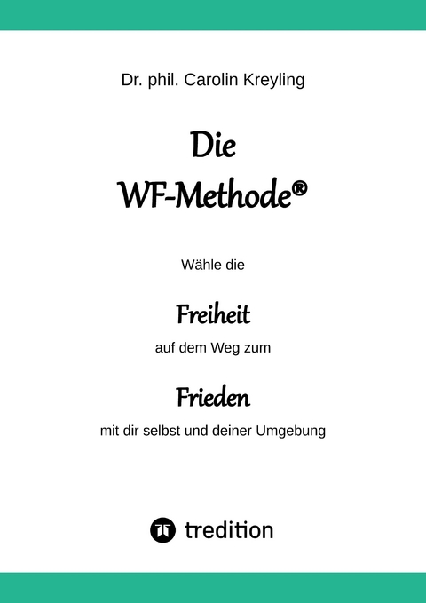 Die WF-Methode - eine nachhaltige und effektive M&ouml;glichkeit, Konflikte zu l&ouml;sen! - Carolin Kreyling