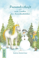 Freundschaft oder vom Zauber der Karottenhelden - Sabine Niedermayr