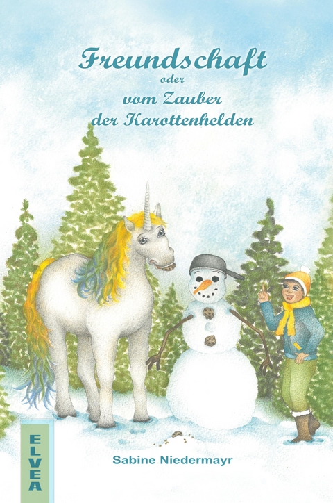 Freundschaft oder vom Zauber der Karottenhelden - Sabine Niedermayr