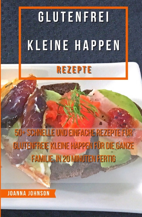Kochb&uuml;cher / Glutenfrei Kleine Happen Rezepte - Joanna Johnson