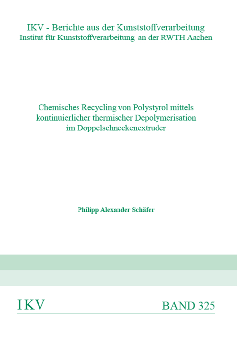 Chemisches Recycling von Polystyrol mittels kontinuierlicher thermischer Depolymerisation im Doppelschneckenextruder - Philipp Alexander Sch&auml;fer