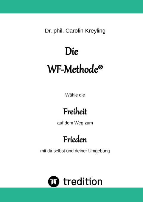 Die WF-Methode - eine nachhaltige und effektive M&ouml;glichkeit, Konflikte zu l&ouml;sen! - Carolin Kreyling