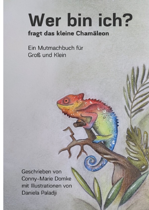 Wer bin ich? fragt das kleine Cham&auml;leon - Conny-Marie Domke