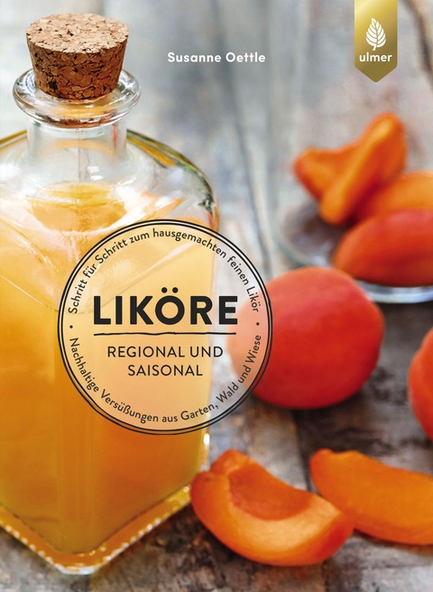 Liköre – regional und saisonal - Susanne Oettle