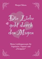 Die Liebe geht durch den Magen - Margot Sikora