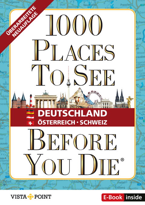 1000 places to see before you die - Deutschland, &Ouml;sterreich, Schweiz