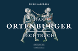 Das Ortenburger Fechtbuch - Dierk Hagedorn