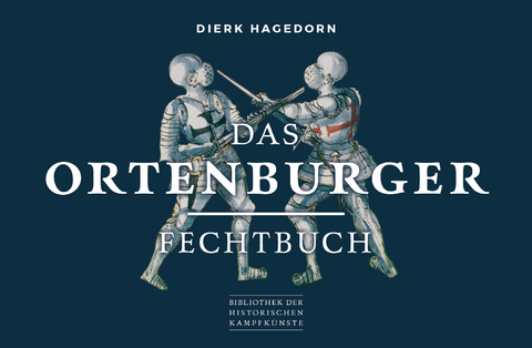 Das Ortenburger Fechtbuch - Dierk Hagedorn