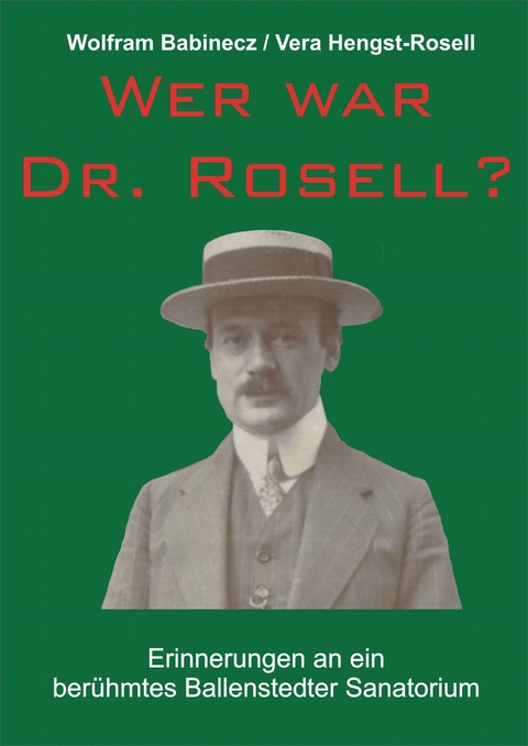 Wer war Dr. Rosell? - Wolfram Babinecz, Vera Hengst-Rosell