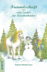 Freundschaft oder vom Zauber der Karottenhelden - Sabine Niedermayr