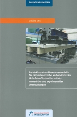 Entwicklung eines Bemessungsmodells f&uuml;r ein kontinuierliches Verbundmittel im Holz-Beton-Verbundbau mittels numerischer und experimenteller Untersuchungen - Claudia Seck