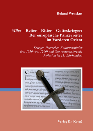 ῾Miles᾿ – Reiter – Ritter – Gotteskrieger: Der europäische Panzerreiter im Vorderen Orient
