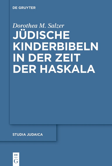 Jüdische Kinderbibeln in der Zeit der Haskala - Dorothea M. Salzer