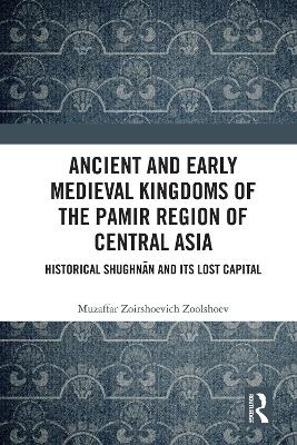 Ancient and Early Medieval Kingdoms of the Pamir Region of Central Asia