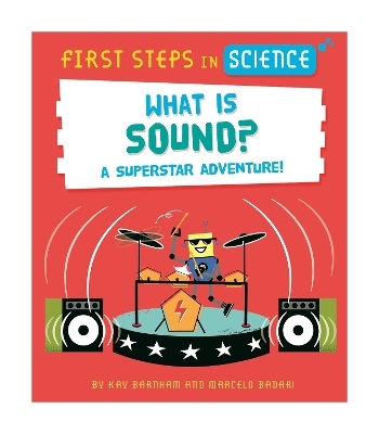 First Steps in Science: First Steps in Science: What is Sound? - Kay Barnham