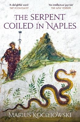 The Serpent Coiled in Naples - Marius Kociejowski