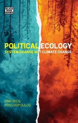 Political Ecology &ndash; System Change Not Climate Change - Dimitri Roussopoulos