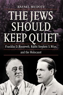 The Jews Should Keep Quiet - Rafael Medoff