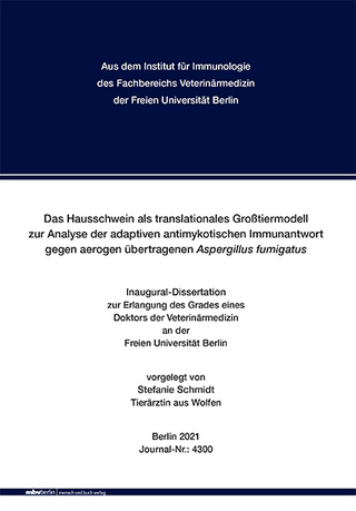 Das Hausschwein als translationales Großtiermodell zur Analyse der adaptiven antimykotischen Immunantwort gegen aerogen übertragenen Aspergillus fumigatus