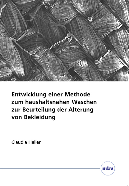 Entwicklung einer Methode zum haushaltsnahen Waschen zur Beurteilung der Alterung von Bekleidung - Claudia Heller