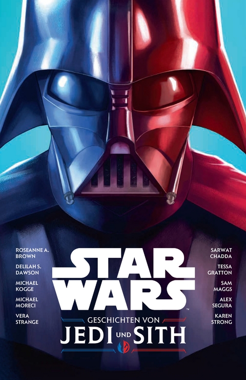 Star Wars: Geschichten von Jedi und Sith - Roseanne A. Brown, Delilah S. Dawson, Michael Kogge, Alex Segura, Sarwat Chadda, Tessa Gratton, Sam Maggs, Michael Moreci, Vera Strange, Karen Strong