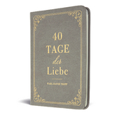 40 Tage der Liebe - Paul D. Tripp