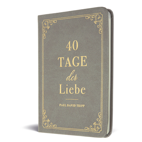 40 Tage der Liebe - Paul D. Tripp