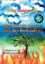 Der philosophische Weg des Verkaufens - Beat Waldvogel