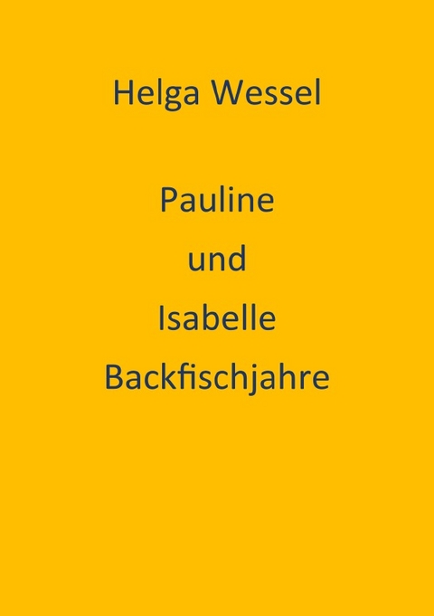 Pauline und Isabelle Backfischjahre - Helga Wessel