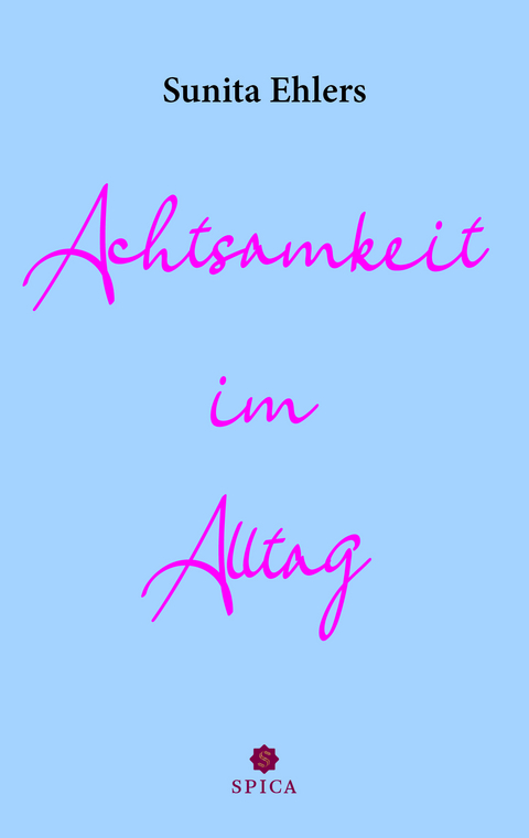 Achtsamkeit im Alltag - Sunita Ehlers