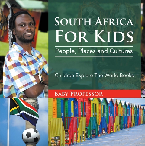South Africa For Kids: People, Places and Cultures - Children Explore The World Books - Baby Professor