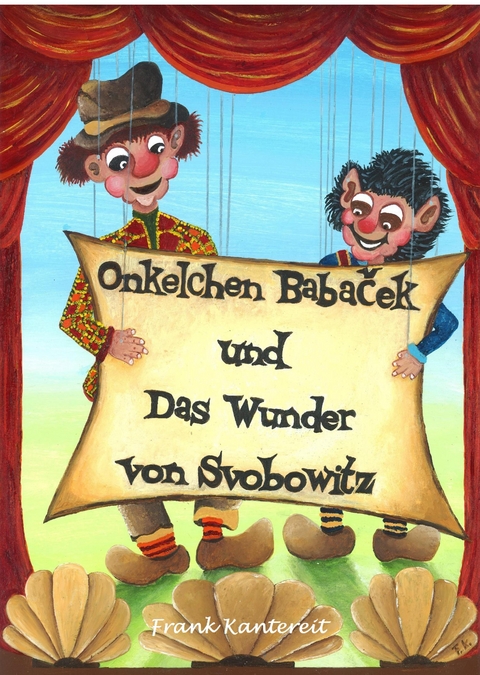 Onkelchen Babaček und Das Wunder von Svobowitz - Frank Kantereit