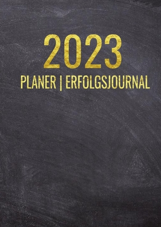 Terminkalender 2023 | Erfolgsjournal 2023 - Von Januar bis Dezember - mit Wöchentlicher Monatlicher Zielsetung - Vision Board - Motivationsplaner