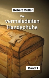 Die vermaledeiten Handschuhe - Robert M&uuml;ller