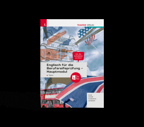 Englisch f&uuml;r die Berufsreifepr&uuml;fung - Hauptmodul Topics + TRAUNER-Digi-Box + E-Book - Barbara Altmann, Rubina Plohberger, Christina Kodre, Gabriele Raab