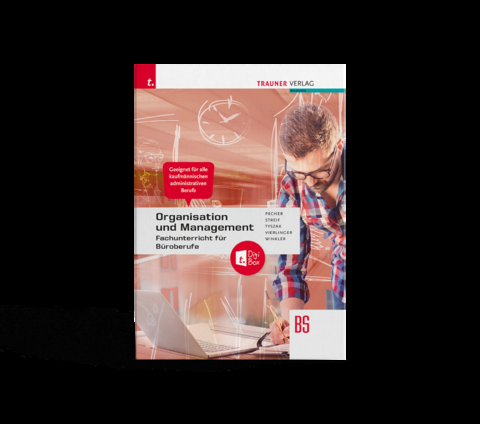 Organisation und Management, Fachunterricht f&uuml;r B&uuml;roberufe + TRAUNER-DigiBox - Kurt Pecher, Markus Streit, G&uuml;nter Tyszak, Michael Vierlinger, Friedrich Winkler