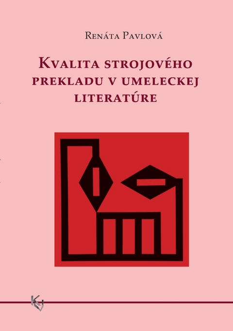 Kvalita strojov&eacute;ho prekladu v umeleckej literat&uacute;re - Ren&aacute;ta Pavlov&aacute;