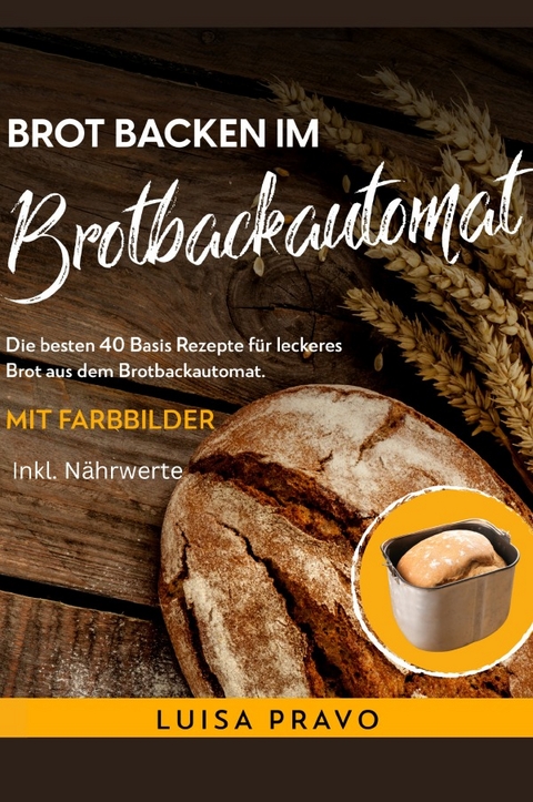 Brot backen im BROTBACKAUTOMAT - Luisa Pravo