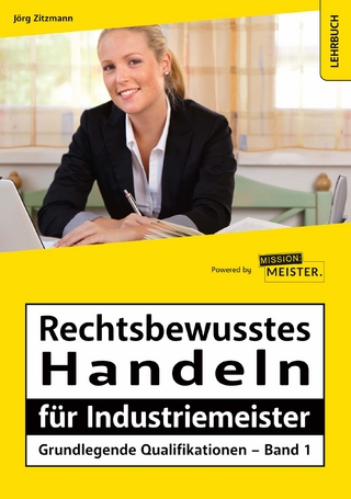 Rechtsbewusstes Handeln für Industriemeister - Grundlegende Qualifikationen - Band 1