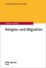 Religion und Migration - Martin Baumann, Alexander-Kenneth Nagel