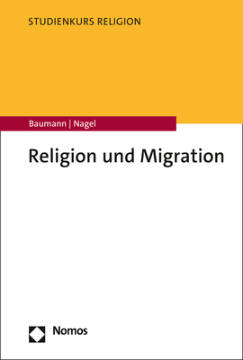 Religion und Migration - Martin Baumann, Alexander-Kenneth Nagel