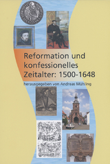 Reformation und konfessionelles Zeitalter: 1500 &ndash; 1648 - 