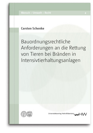 Bauordnungsrechtliche Anforderungen an die Rettung von Tieren bei Bränden in Intensivtierhaltungsanlagen